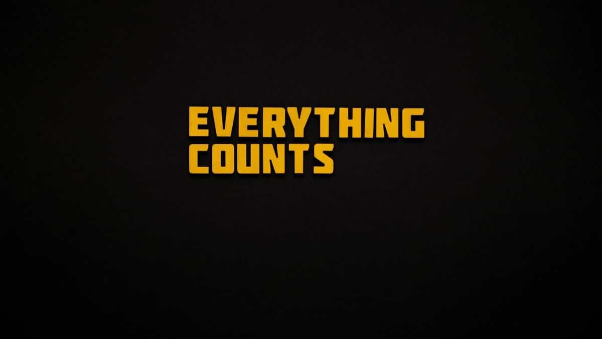 Bold yellow text 'EVERYTHING COUNTS' on a black background, emphasizing importance.
